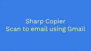 How To Setup My Sharp Copier To Scan To Email Using Gmail Server