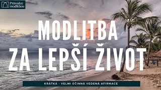 Chci lepší život | Efektivní vedená modlitba jak mít lepší život |  Průvodce modlitbou