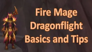Fire Mage Dragonflight Basics and Tips