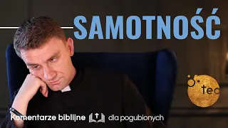 Czy samotność może być Bożym błogosławieństwem? Ks. Teodor #40 komentarz biblijny