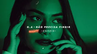 G.A - Não Precisa Fingir (s l o w e d + r e v e r b)