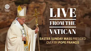 LIVE  from the Vatican Easter Sunday Holy Mass Easter Message and 'Urbi et Orbi' Blessing