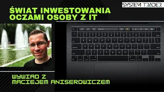 Maciej Aniserowicz, czyli świat inwestowania oczami osoby z branży IT