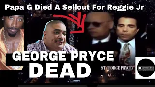 Papa G Dead (George Pryce) He Died A Sellout For Reggie Jr Secrets 2Pac & Suge Vegas Makaveli