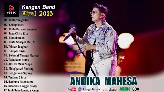 Lagu Andika Mahesa  Kangen Band Full Album  2023 || Cinta Yang Utuh ,Sekejam Itu