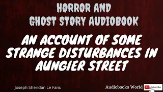 Audiobook Horror Fiction - An account of some strange disturbances in Aungier Street