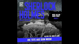 Sherlock Holmes: Die Tote aus dem Moor (Neues aus der Baker Street 6) – Komplettes Hörbuch