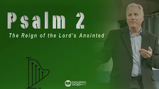 Psalm 2 - The Reign of the Lord's Anointed