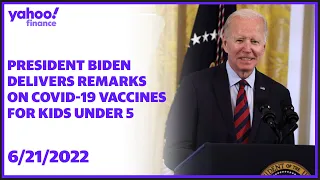 President Biden delivers remarks on COVID-19 vaccines for children under 5