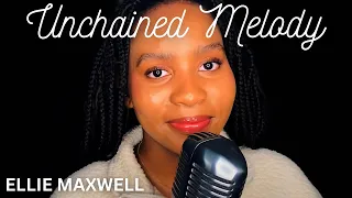 UNCHAINED MELODY | Ellie Maxwell