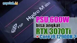 PSU 600W bisa angkat beban GeForce RTX 3070 Ti  + Core i9 12900K ?
