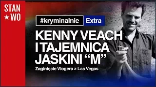 Kenny Veach i Tajemnica Jaskini "M" - KryminalnieExtra #11
