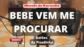 Karaoke   BEBE VEM ME PROCURA  Rai Saia Rodada e Barões da Pisadinha(versão Pisadinha só no Youtube)