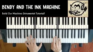 "Build Our Machine" - Piano tutorial (INSTRUMENTAL) -  Bendy And The Ink Machine