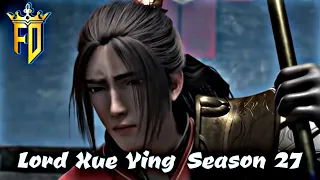 Lord Xue Ying Season Akhir 27 Episode 18 Sub Indo