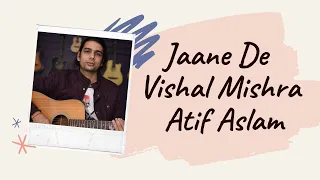 Jaane De - Guitar Tutorial | Atif Aslam | Qarib Qarib Singlle | Irrfan I Parvathy | Vishal Mishra