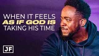 When It Feels As If God Is Taking His Time | Jerry Flowers