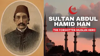 Sultan Abdul Hamid Han - The Forgotten Muslim Hero - Trailer