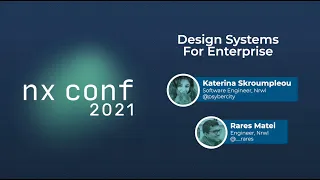Design Systems for Enterprise - Katerina Skroumpelou and Rares Matei - Nx Conf 2021