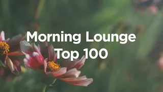 Morning Lounge 🌼 Best 50 Chill House Songs