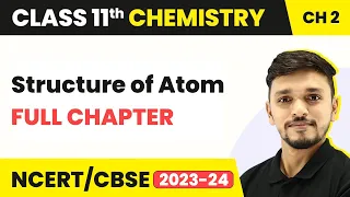 Structure of Atom - Full Chapter Explanation and NCERT Solutions | Class 11 Chemistry Chapter 2