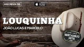 Louquinha - João Lucas e Marcelo (Sertanejo Hits)