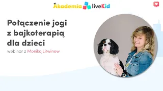 Połączenie jogi z bajkoterapią dla dzieci - webinar z Moniką Litwinow