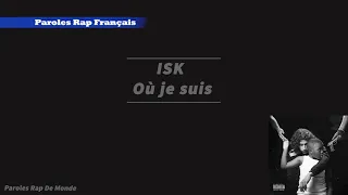 ISK - Où je suis ( Paroles / Lycris )