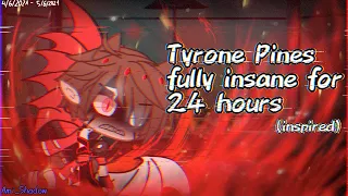 (CRINGE)//Tyrone Pines is insane for 24 hours {Inpsired}// Fight Falls+Gravity/Reverse Falls