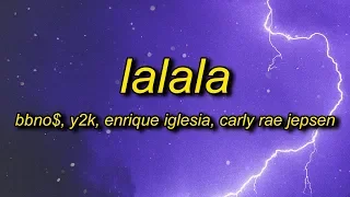 Y2K, bbno$ - Lalala (Remix) Lyrics/Letra ft. Enrique Iglesias, Carly Rae Jepsen