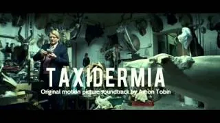 TAXIDERMIA- Main Title composed by Amon Tobin