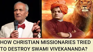 How Christian Missionaries tried to destroy Swami Vivekananda