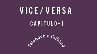 🌌 "Viceversa" Capítulo 1 (telenovela cubana)
