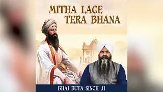 Mitha Lage Tera Bhana | Bhai Buta Singh Ji | New Shabad Kirtan Gurbani 2024 |