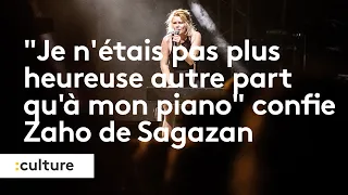 "Je n'étais pas plus heureuse autre part qu’à mon piano"  confie la chanteuse Zaho de Sagazan.