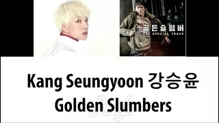 Kang Seung Yoon (강승윤) - Golden Slumber (Lyrics ENGLISH)