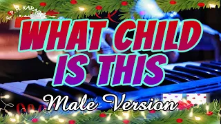 🎵 WHAT CHILD IS THIS 🎵 Male Version 🎵 Christmas Song 🎵 KARAOKE