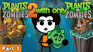 Beating Plants Vs. Zombies 2 WITH ONLY Plants Vs. Zombies 1 Plants [Part 1]