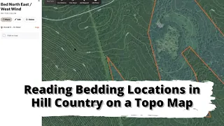 Reading Bedding Locations in Hill Country on a Topo Map- Whitetail Webinar Playback Part 2