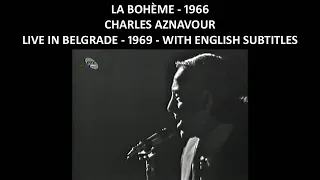 La boheme - 1966 - Charles Aznavour - Live in Belgrade 1969 - with English Subtitles