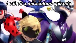 I edited a miraculous Ladybug episode because I  was bored