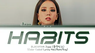 BLACKPINK Jisoo "Habits" (Stay High) Cover - Color coded Lyrics Han/Rom/Eng