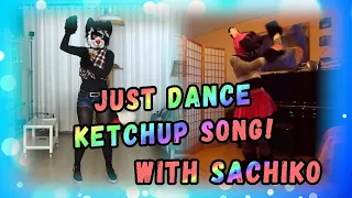 Just Dance - Ketchup Song with Sachiko!