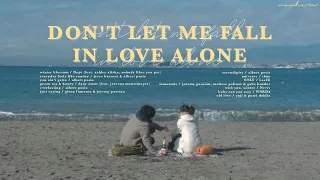 [playlist] don't let me fall in love alone