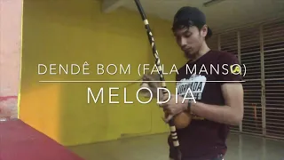 Capoeira Song -  Dendê Bom (Fala Manso) - Melodia