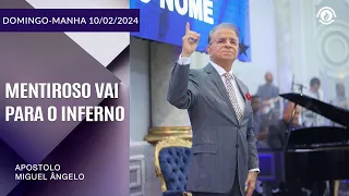 Mentiroso vai para o inferno. Domingo – 11/02/2024