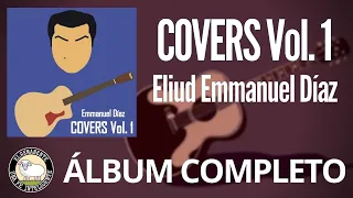 Covers, Vol. 1 [2015] - Eliud Emmanuel Díaz | Álbum Completo
