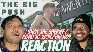 COOL! The Big Push - I Shot the Sheriff/Road to Zion/Hip Hop REACTION - Drink and Toke