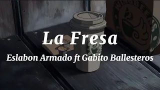 La Fresa - Eslabon Armado ft Gabito Ballesteros (Letra / Lyrics)
