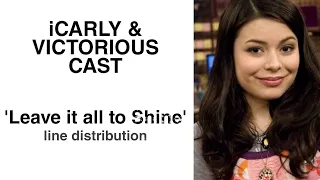 iCARLY & VICTORIOUS CAST 'LEAVE IT ALL TO SHINE' || LINE DISTRIBUTION